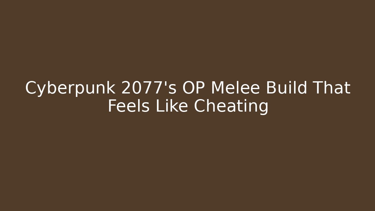 Cyberpunk 2077's OP Melee Build That Feels Like Cheating