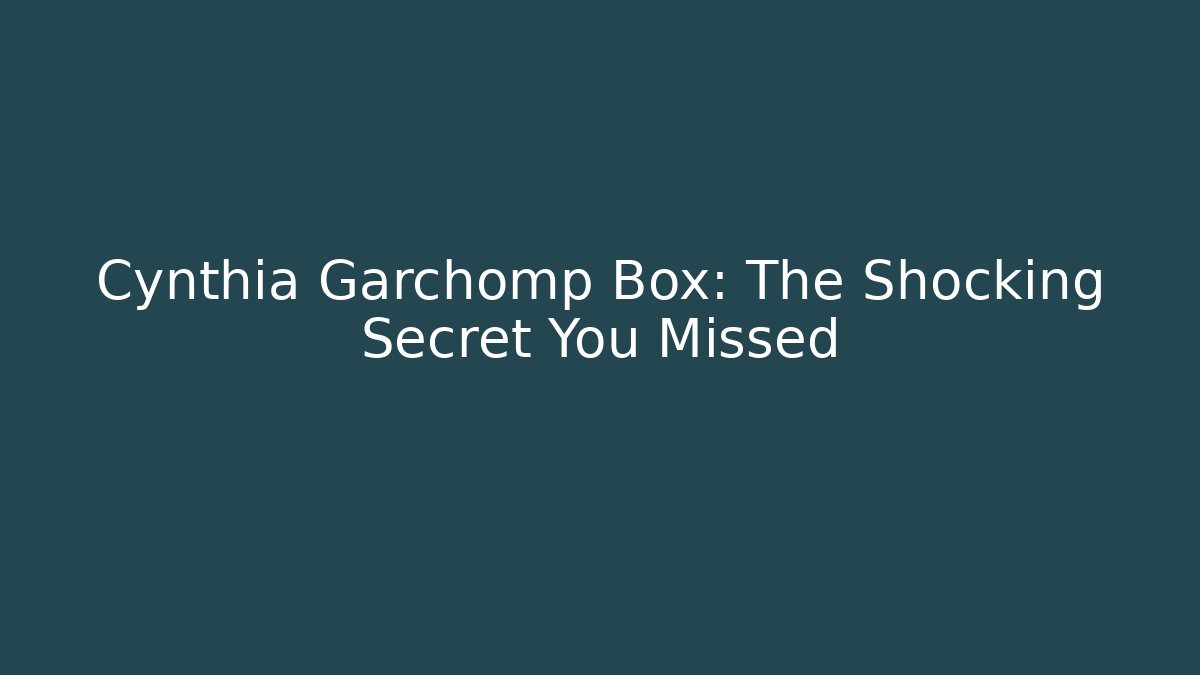 Cynthia Garchomp Box: The Shocking Secret You Missed