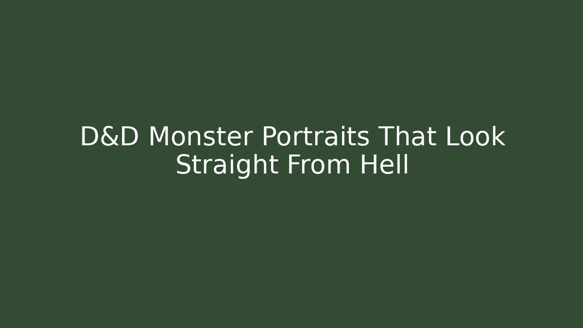 D&D Monster Portraits That Look Straight From Hell