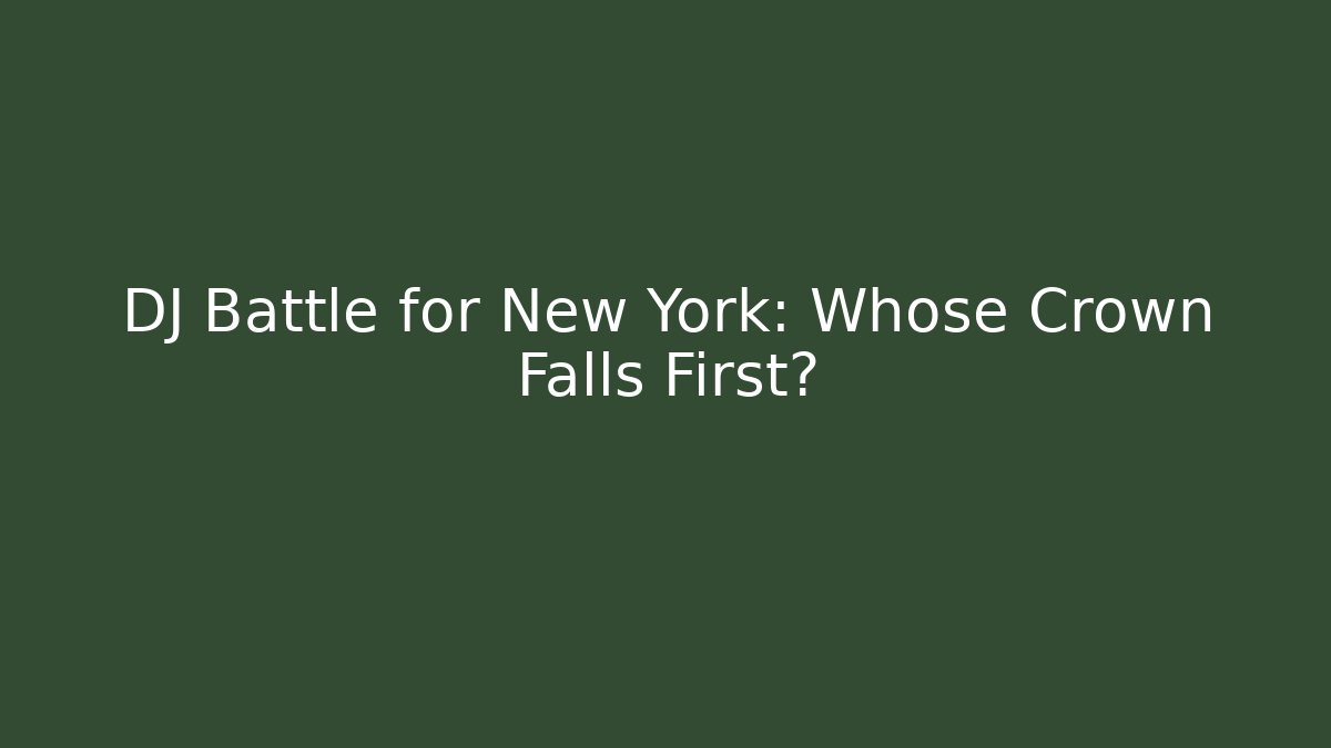 DJ Battle for New York: Whose Crown Falls First?
