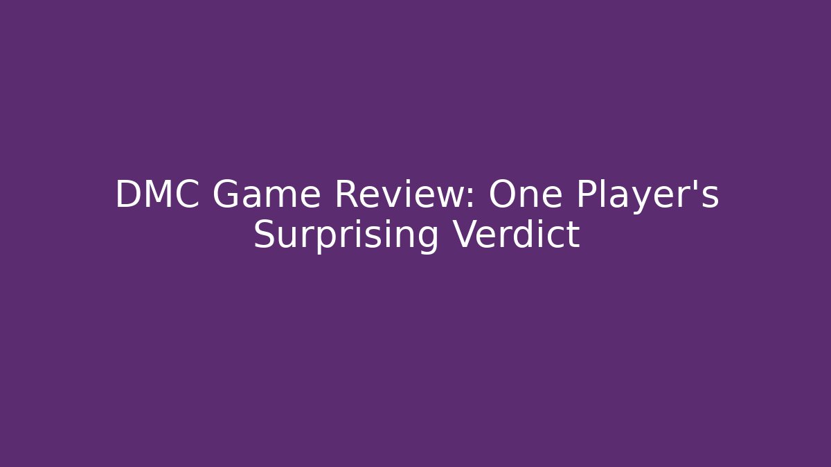 DMC Game Review: One Player's Surprising Verdict
