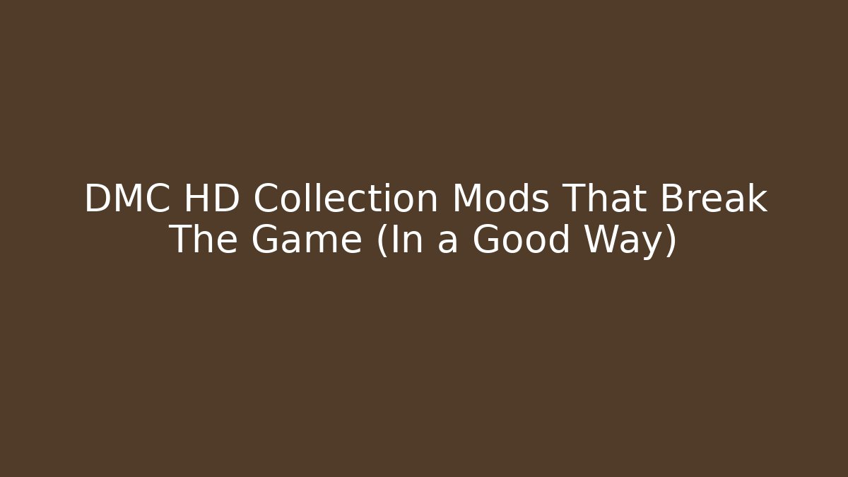 DMC HD Collection Mods That Break The Game (In a Good Way)