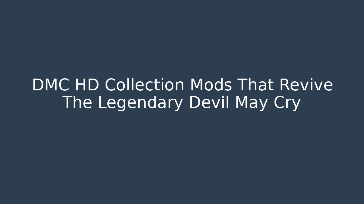 DMC HD Collection Mods That Revive The Legendary Devil May Cry - Boomer Naturals