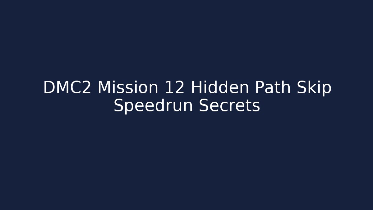 DMC2 Mission 12 Hidden Path Skip Speedrun Secrets