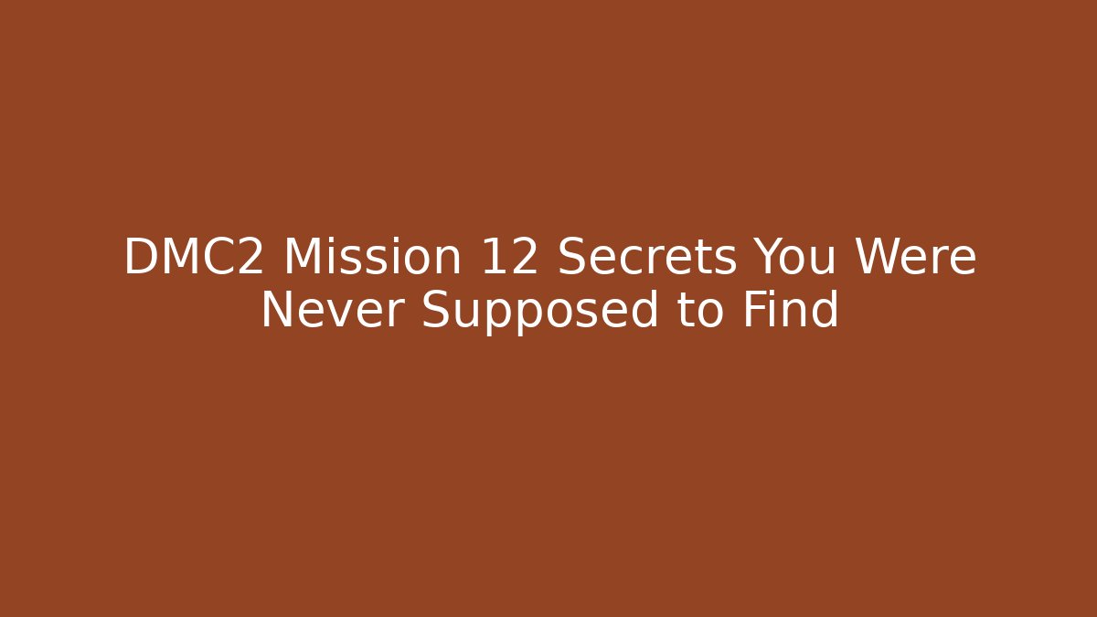 DMC2 Mission 12 Secrets You Were Never Supposed to Find
