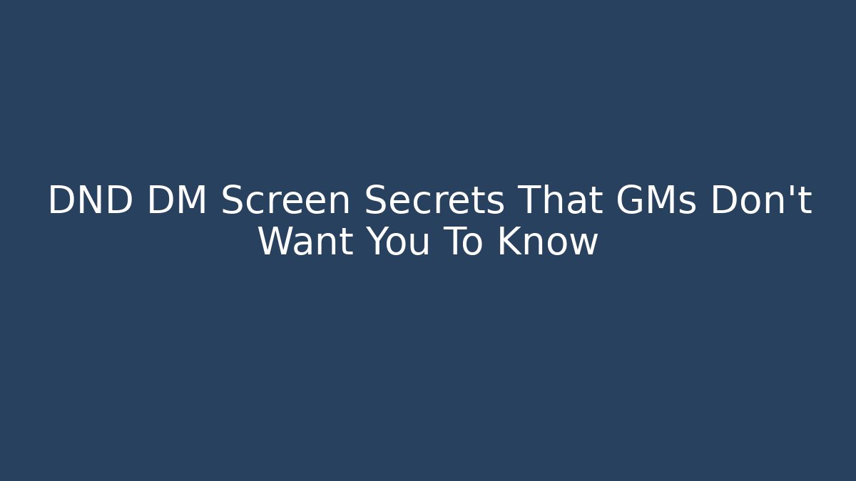 DND DM Screen Secrets That GMs Don't Want You To Know