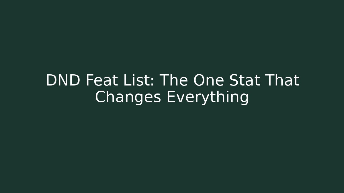 DND Feat List: The One Stat That Changes Everything - Boomer Naturals