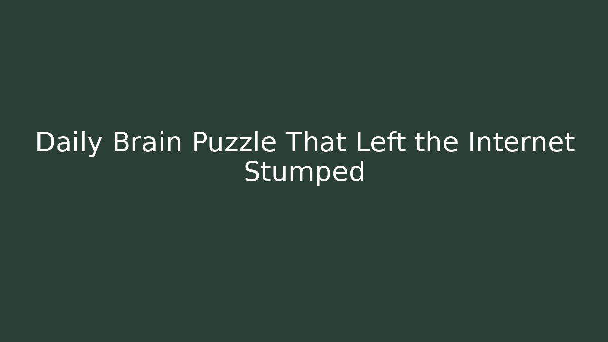 Daily Brain Puzzle That Left the Internet Stumped