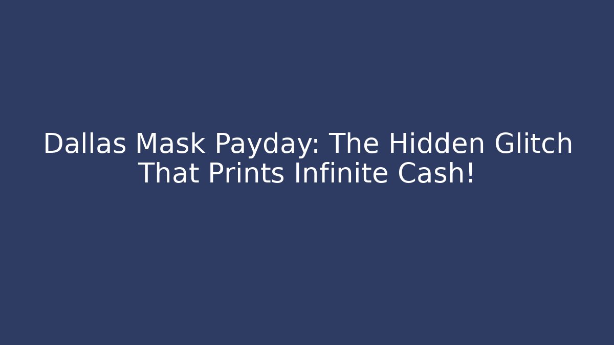 Dallas Mask Payday: The Hidden Glitch That Prints Infinite Cash!
