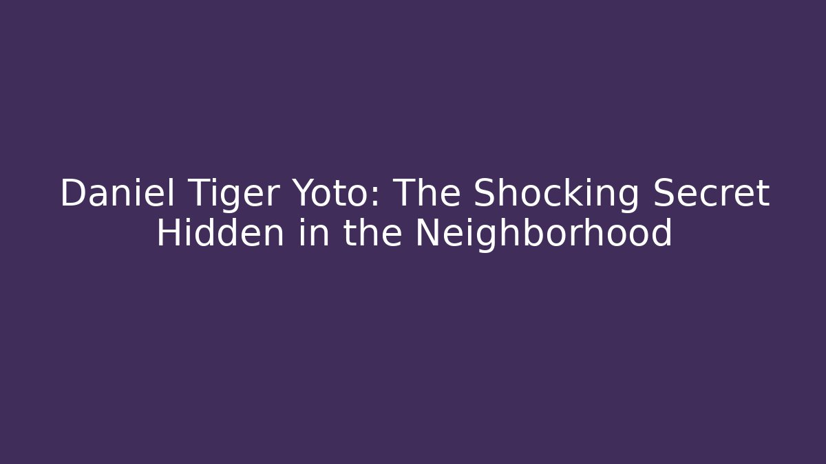 Daniel Tiger Yoto: The Shocking Secret Hidden in the Neighborhood