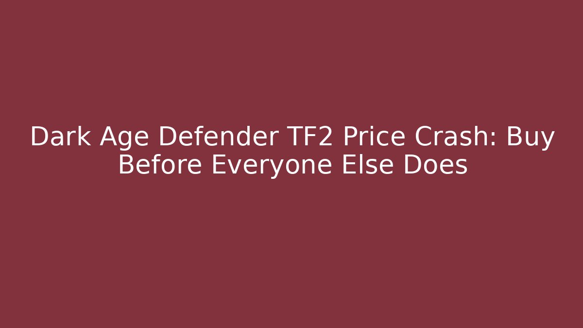Dark Age Defender TF2 Price Crash: Buy Before Everyone Else Does