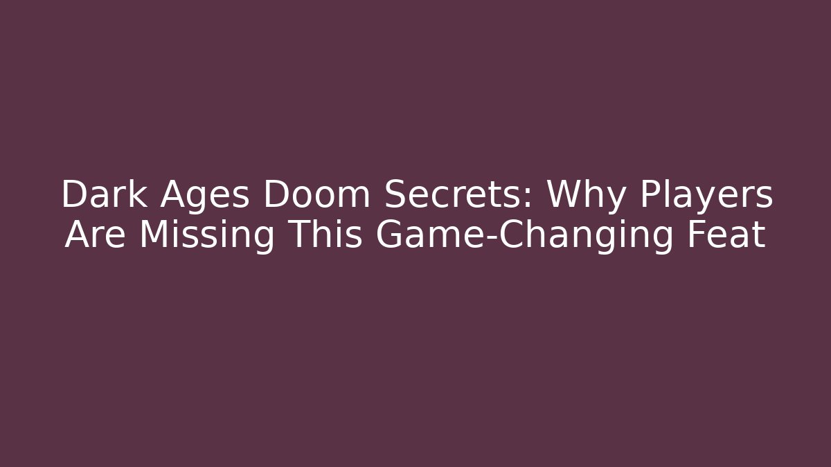 Dark Ages Doom Secrets: Why Players Are Missing This Game-Changing Feat