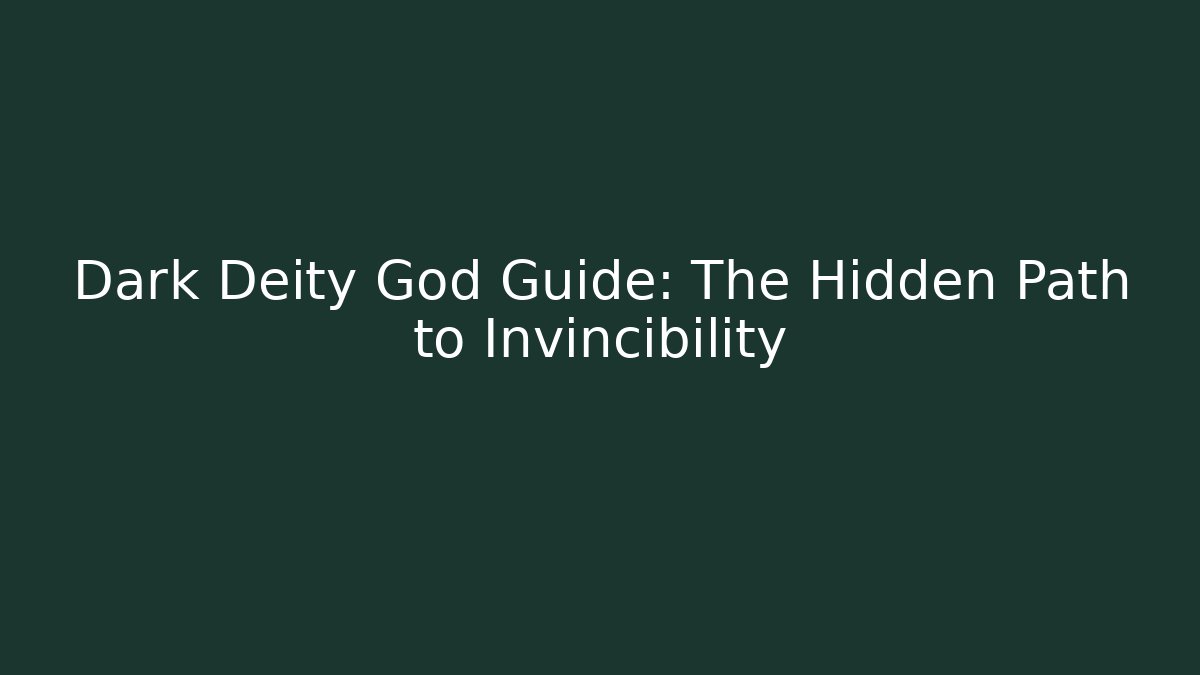 Dark Deity God Guide: The Hidden Path to Invincibility - Boomer Naturals