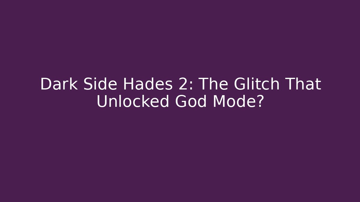 Dark Side Hades 2: The Glitch That Unlocked God Mode? - Boomer Naturals