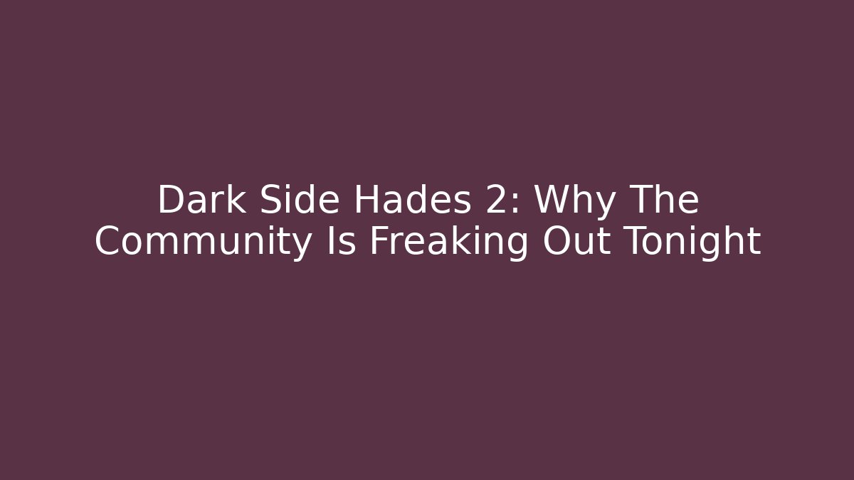 Dark Side Hades 2: Why The Community Is Freaking Out Tonight