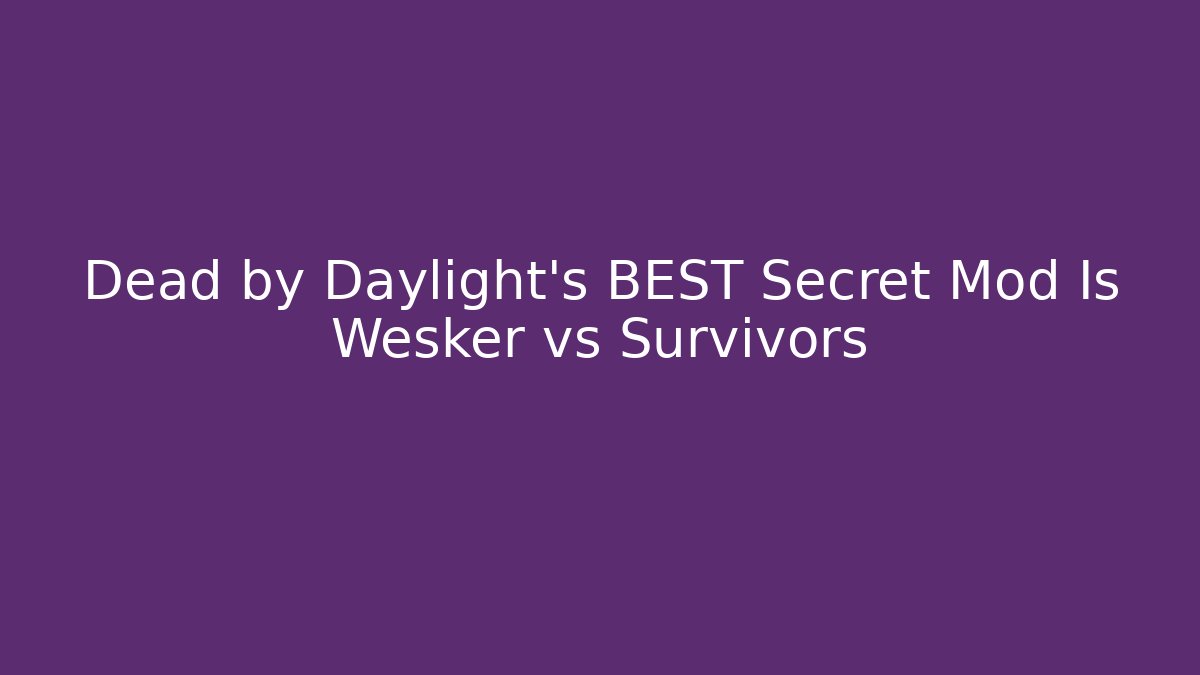 Dead by Daylight's BEST Secret Mod Is Wesker vs Survivors