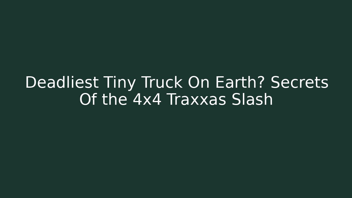 Deadliest Tiny Truck On Earth? Secrets Of the 4x4 Traxxas Slash