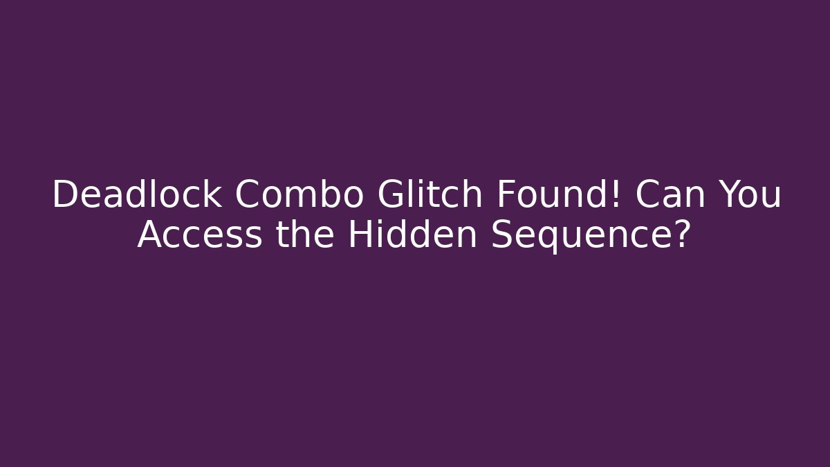 Deadlock Combo Glitch Found! Can You Access the Hidden Sequence? - Boomer Naturals