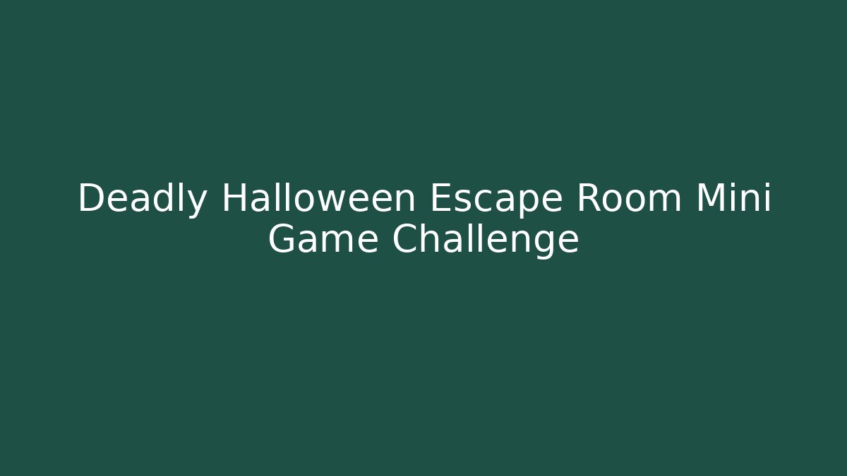 Deadly Halloween Escape Room Mini Game Challenge