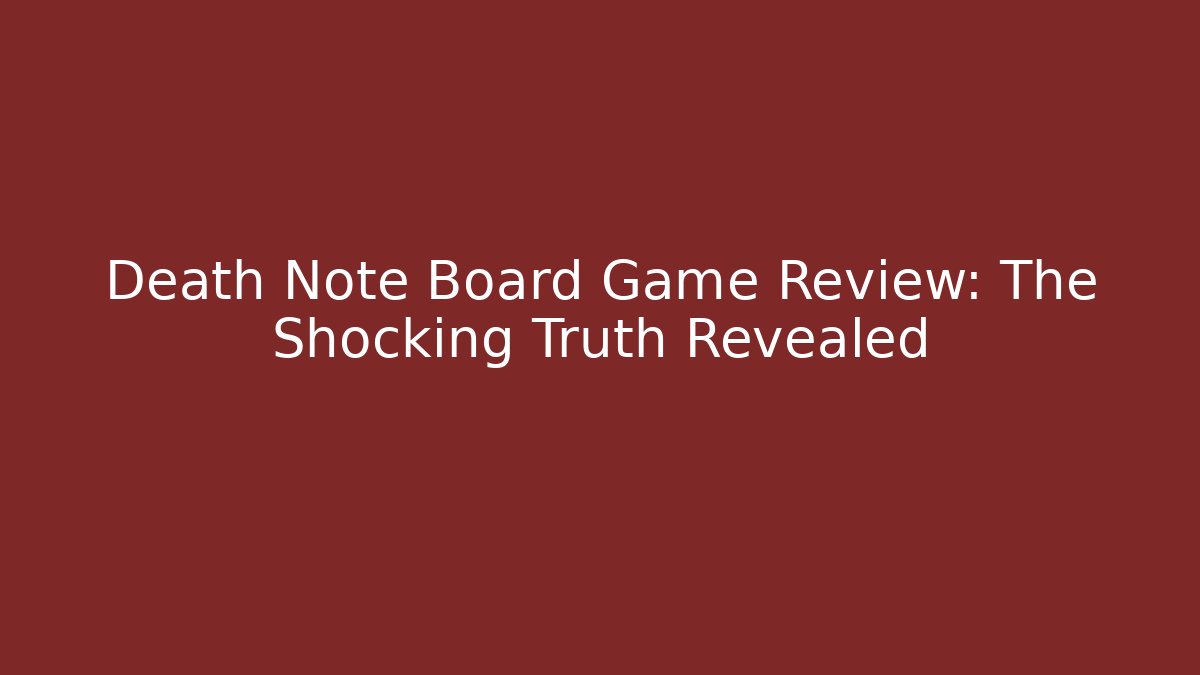 Death Note Board Game Review: The Shocking Truth Revealed