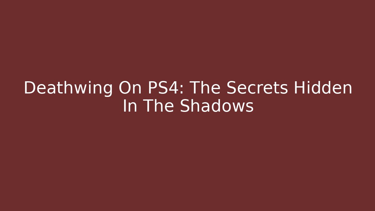 Deathwing On PS4: The Secrets Hidden In The Shadows