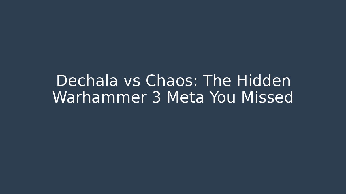 Dechala vs Chaos: The Hidden Warhammer 3 Meta You Missed