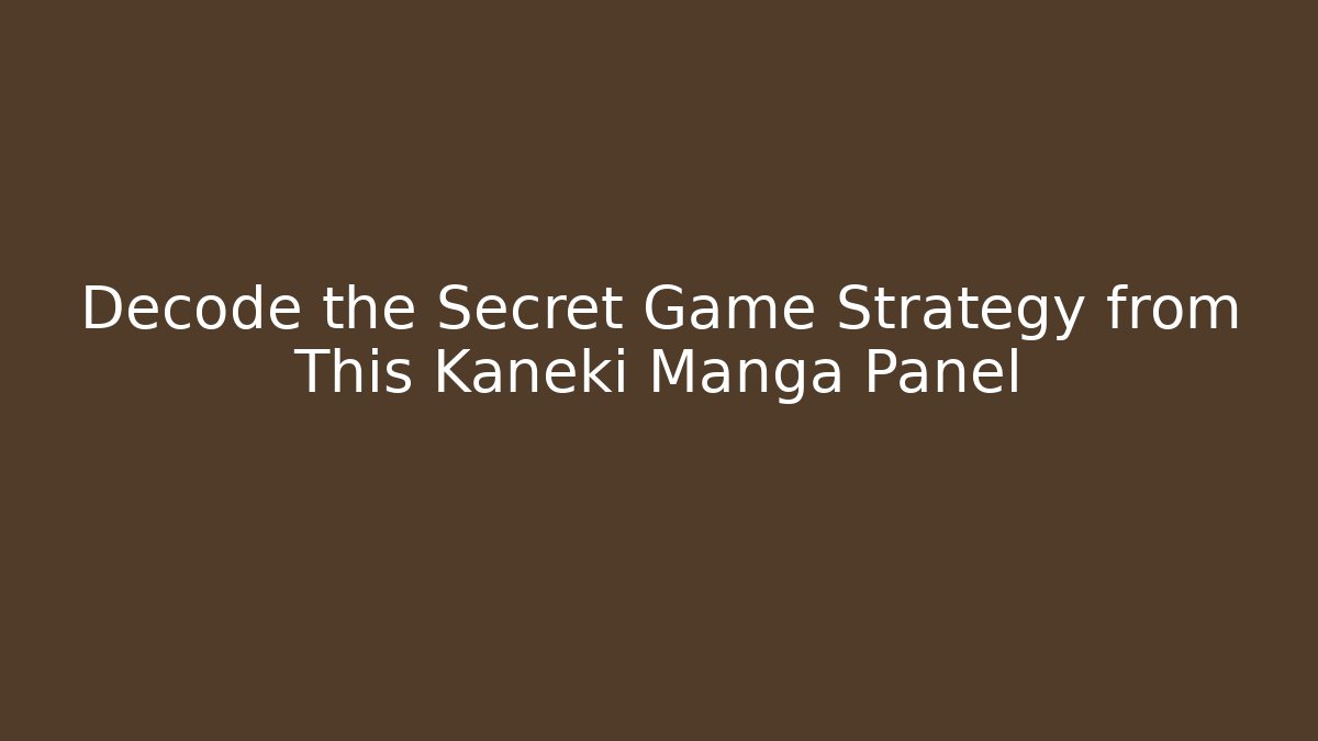 Decode the Secret Game Strategy from This Kaneki Manga Panel