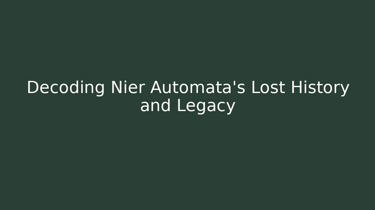 Decoding Nier Automata's Lost History and Legacy - Boomer Naturals