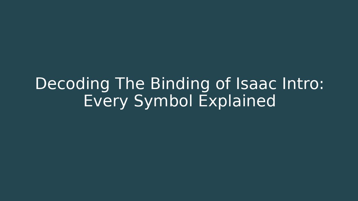 Decoding The Binding of Isaac Intro: Every Symbol Explained - Boomer Naturals