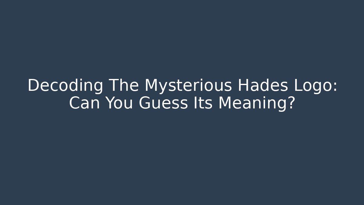 Decoding The Mysterious Hades Logo: Can You Guess Its Meaning?