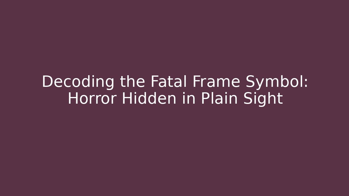Decoding the Fatal Frame Symbol: Horror Hidden in Plain Sight