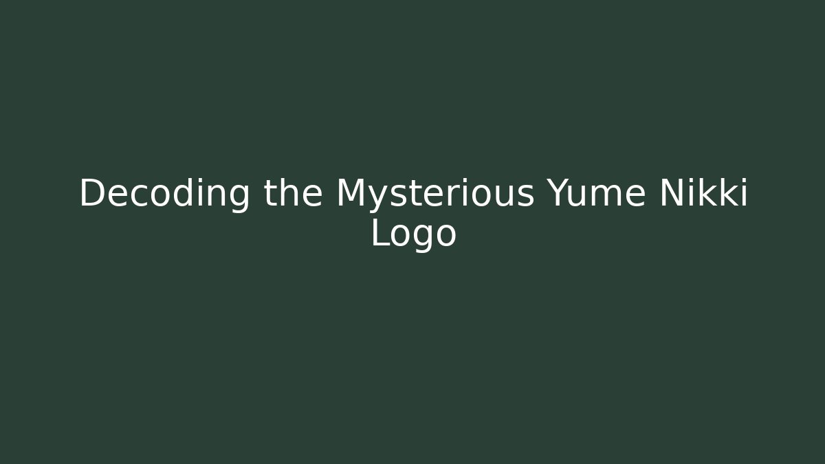 Decoding the Mysterious Yume Nikki Logo