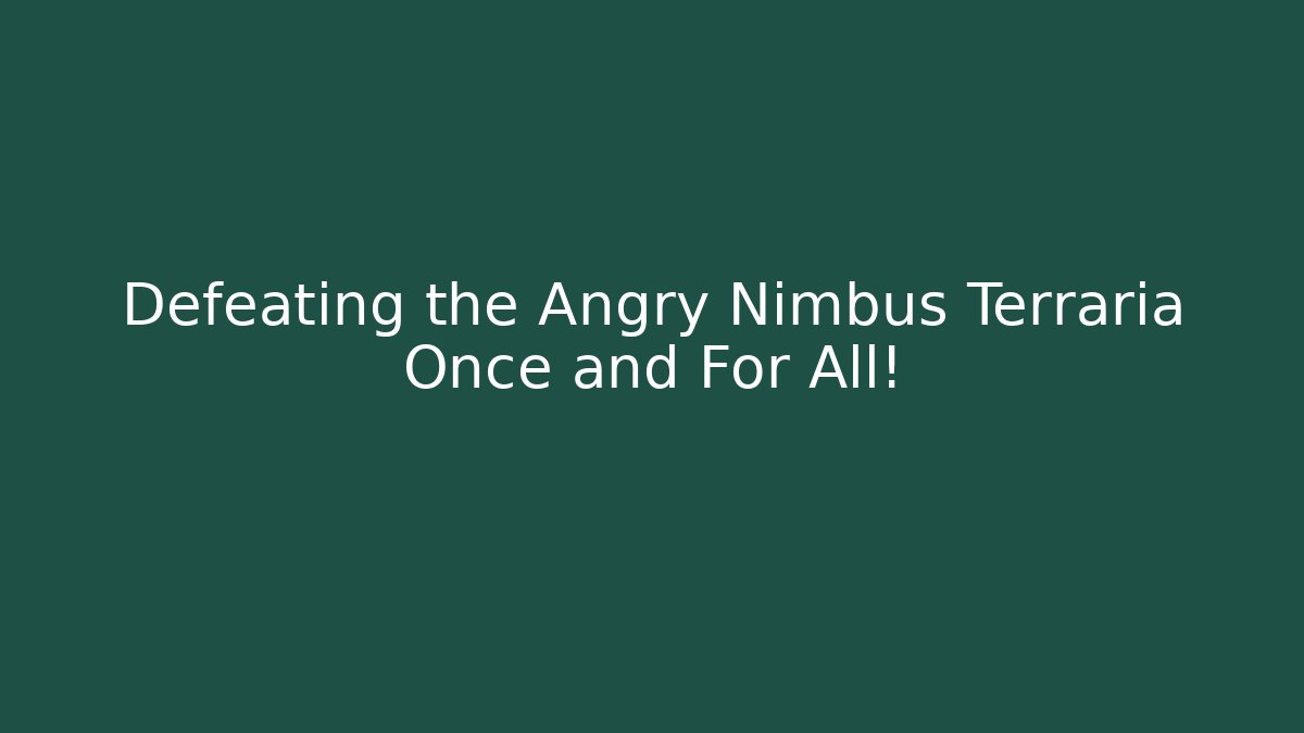 Defeating the Angry Nimbus Terraria Once and For All! - Boomer Naturals
