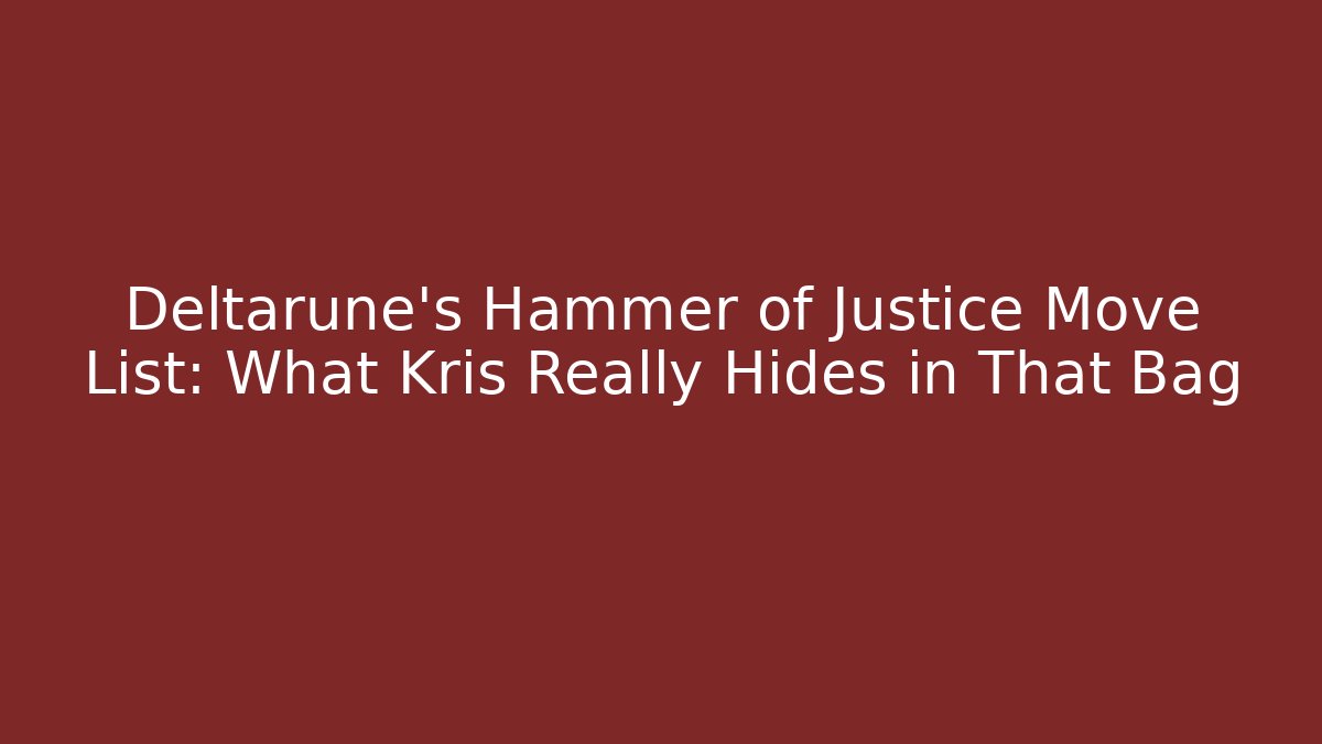 Deltarune's Hammer of Justice Move List: What Kris Really Hides in That Bag