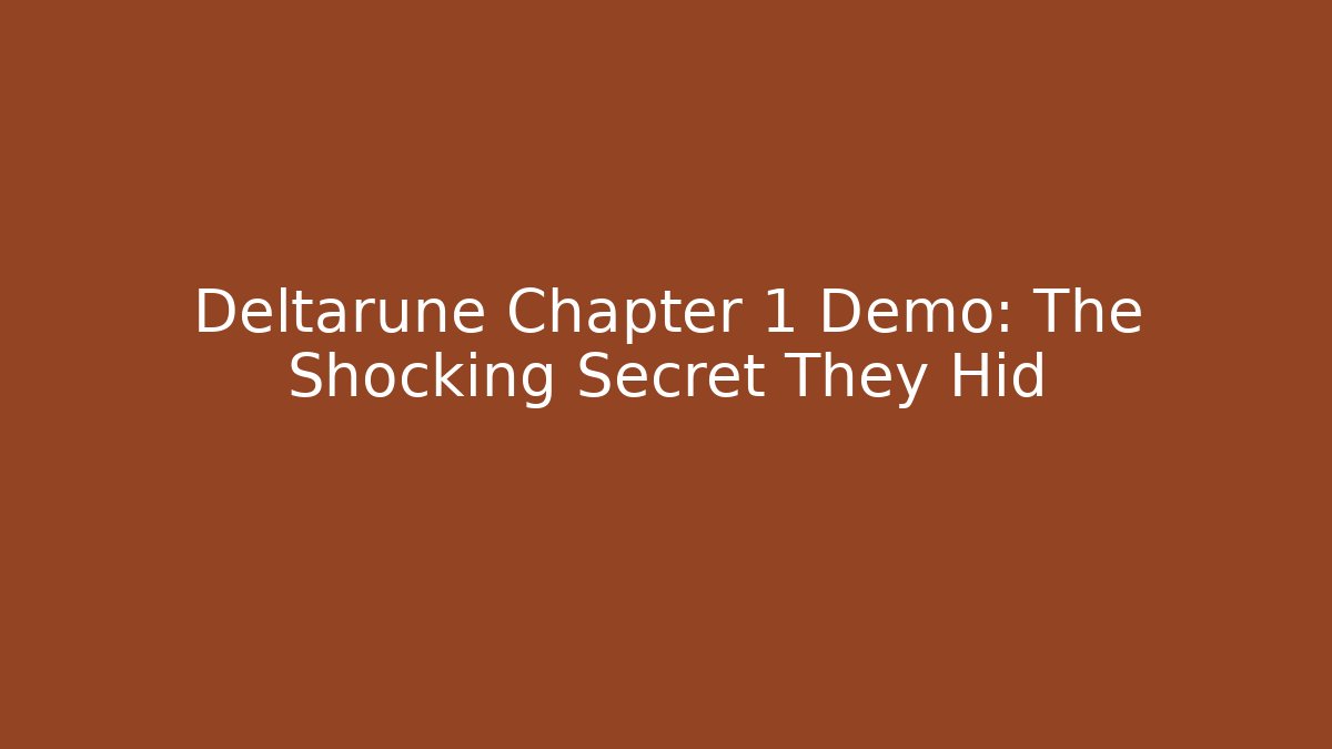 Deltarune Chapter 1 Demo: The Shocking Secret They Hid