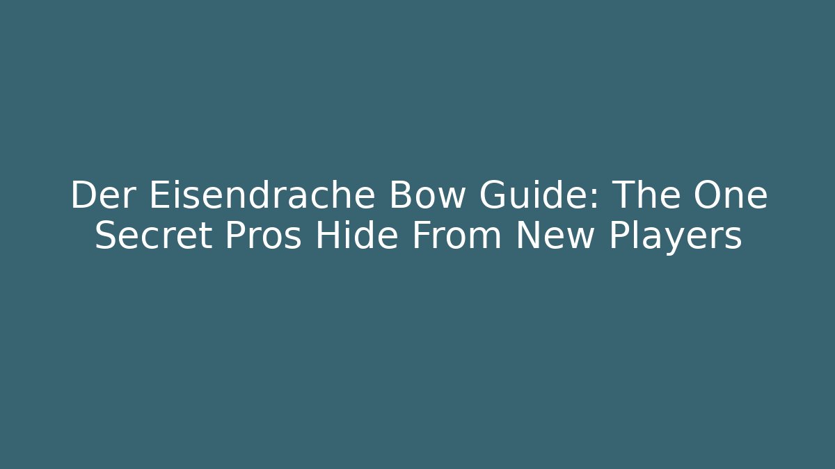 Der Eisendrache Bow Guide: The One Secret Pros Hide From New Players - Boomer Naturals