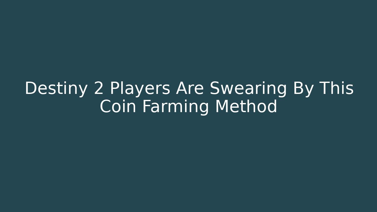 Destiny 2 Players Are Swearing By This Coin Farming Method