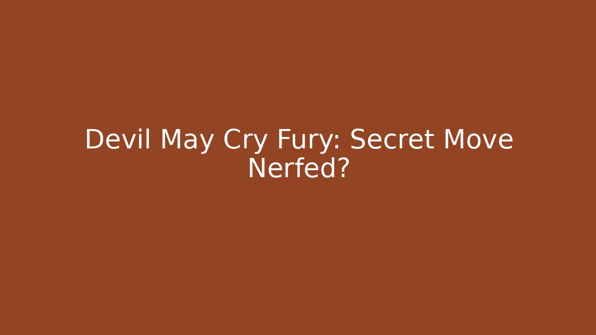 Devil May Cry Fury: Secret Move Nerfed?