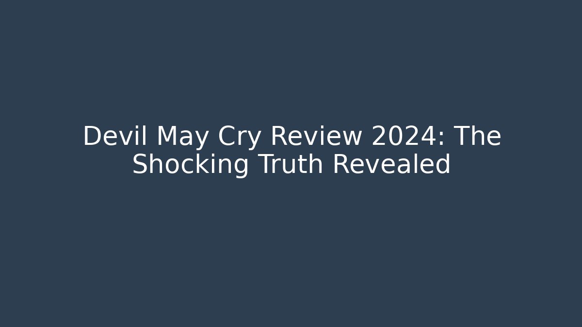 Devil May Cry Review 2024: The Shocking Truth Revealed - Boomer Naturals