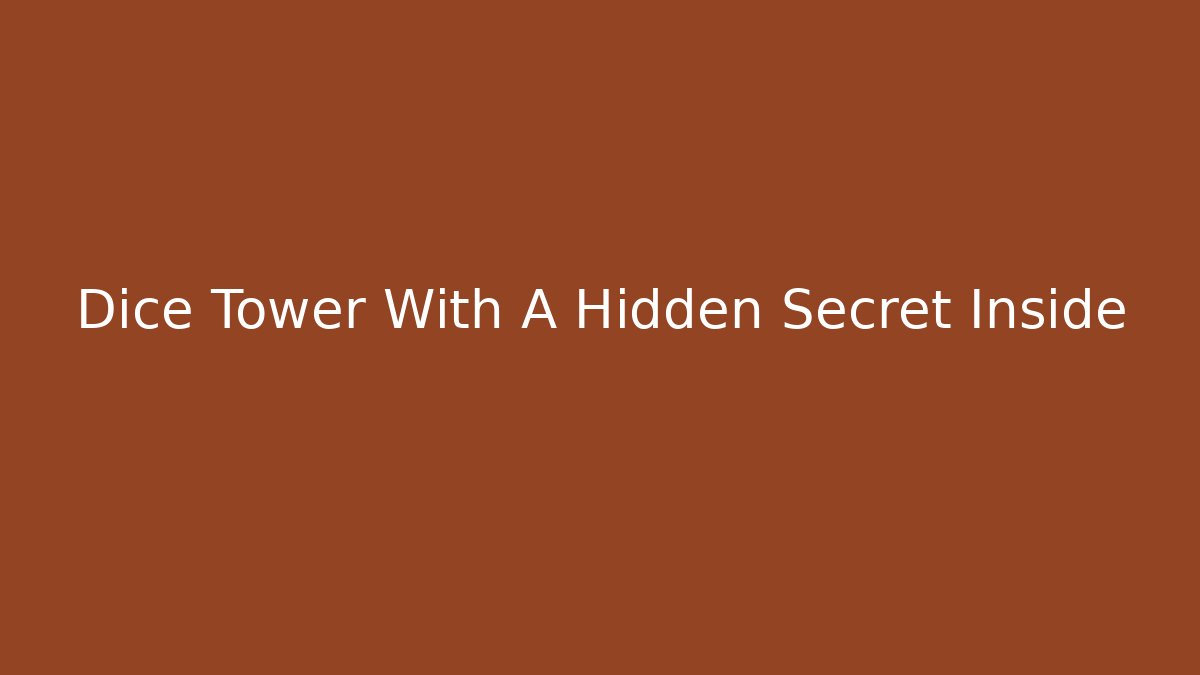 Dice Tower With A Hidden Secret Inside