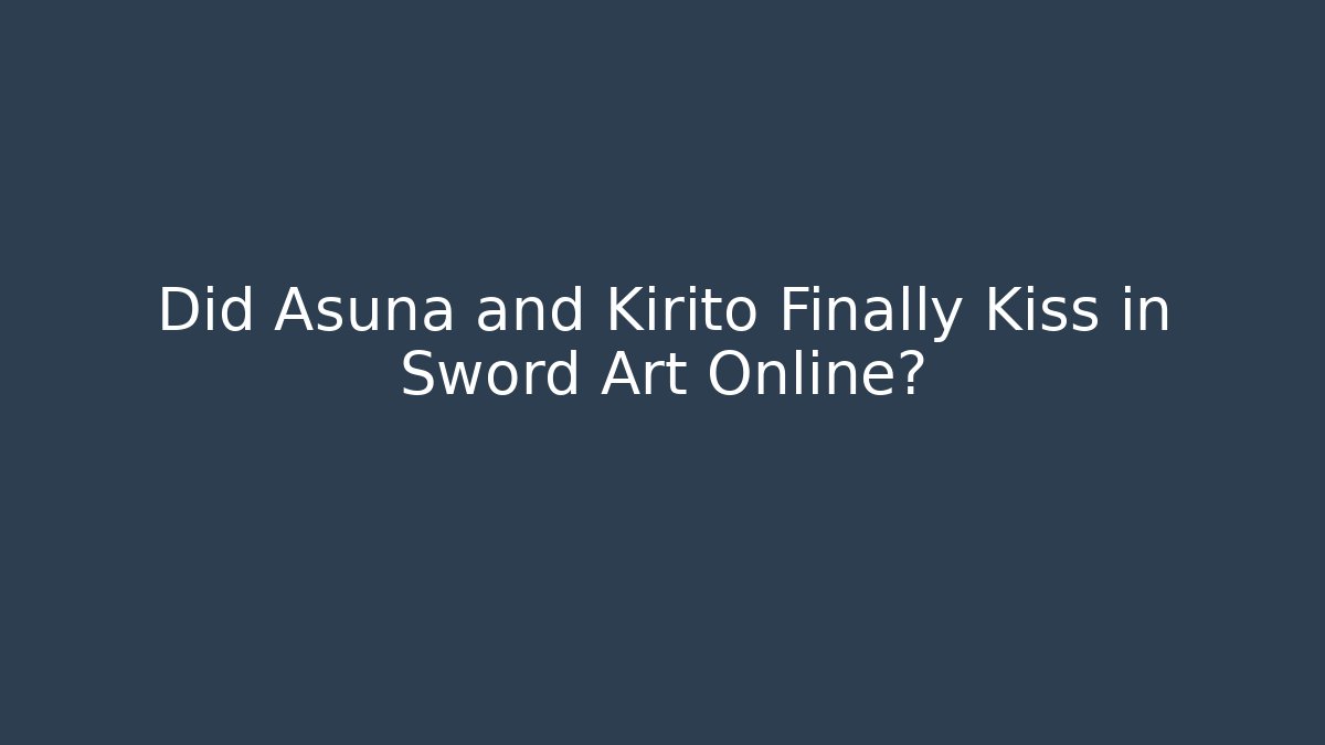 Did Asuna and Kirito Finally Kiss in Sword Art Online?