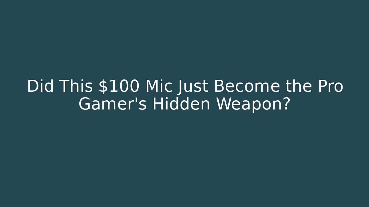 Did This $100 Mic Just Become the Pro Gamer's Hidden Weapon?