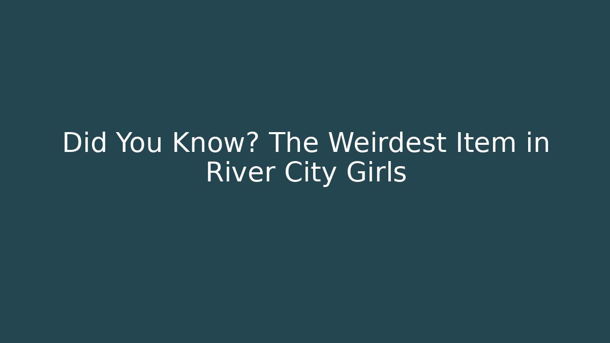 Did You Know? The Weirdest Item in River City Girls