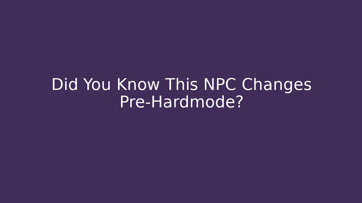 Did You Know This NPC Changes Pre-Hardmode?