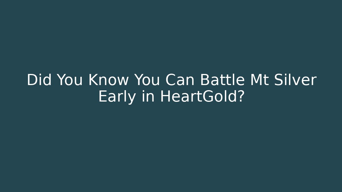Did You Know You Can Battle Mt Silver Early in HeartGold?
