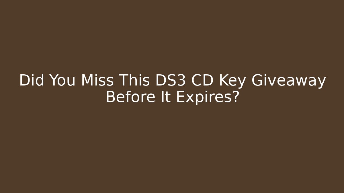 Did You Miss This DS3 CD Key Giveaway Before It Expires?