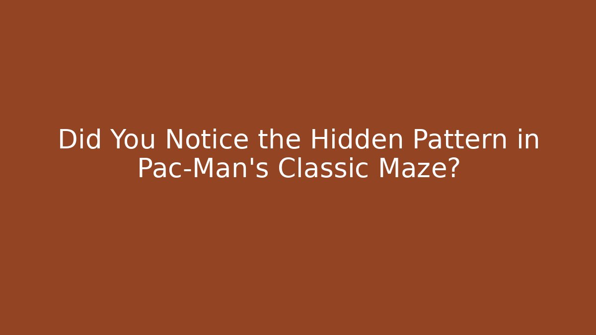 Did You Notice the Hidden Pattern in Pac-Man's Classic Maze?