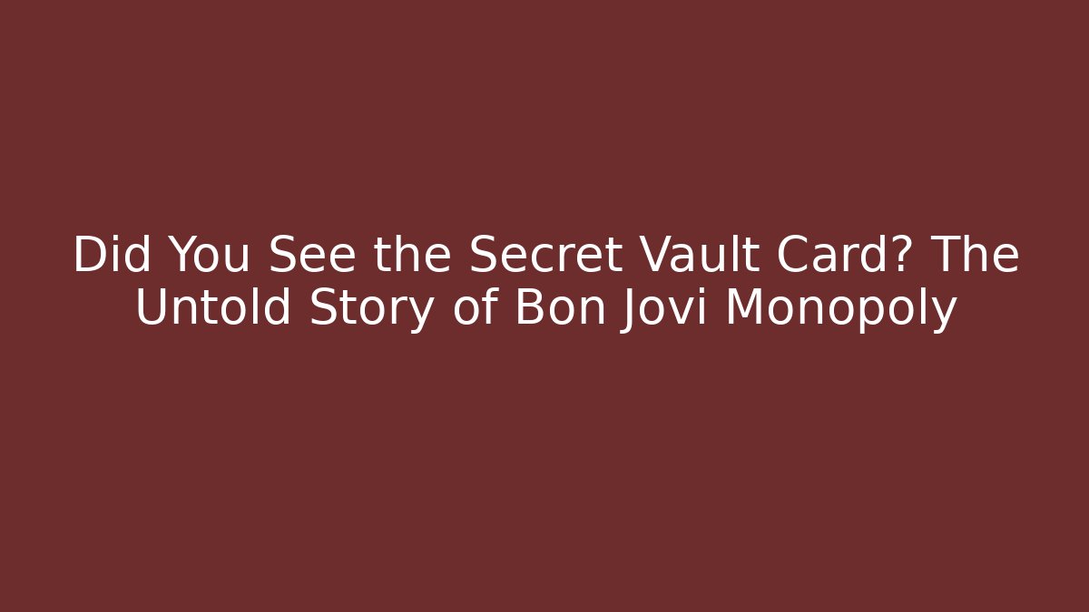 Did You See the Secret Vault Card? The Untold Story of Bon Jovi Monopoly