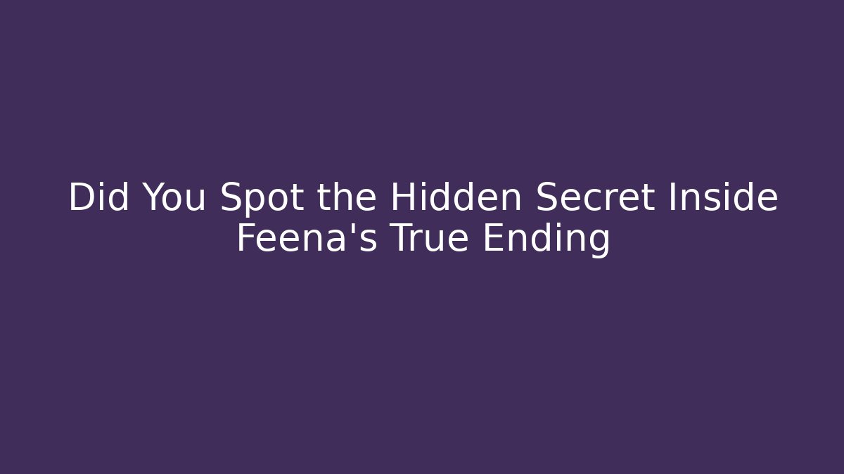 Did You Spot the Hidden Secret Inside Feena's True Ending