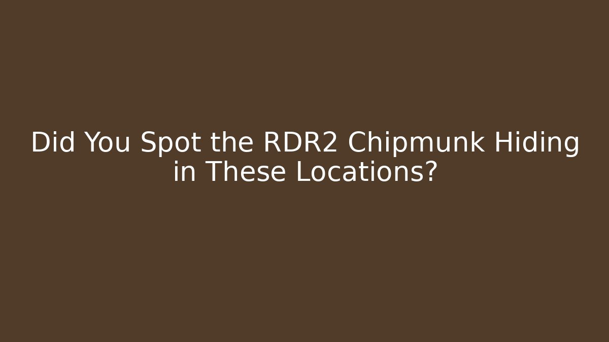 Did You Spot the RDR2 Chipmunk Hiding in These Locations?